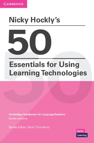NICKY HOCKLY'S 50 ESSENTIALS FOR USING LEARNING TECHNOLOGIES | 9781108932615 | HOCKLY, NICKY / THORNBURY, SCOTT