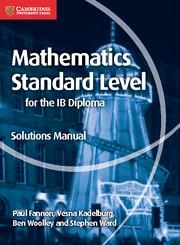 MATHEMATICS FOR THE IB DIPLOMA STANDARD LEVEL SOLUTIONS MANUAL | 9781107579248