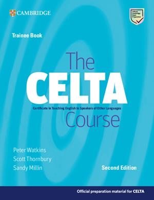 CELTA COURSE, THE. TRAINEE BOOK (SECOND EDITION) | 9781009095341 | WATKINS, PETER / THORNBURY, SCOTT / MILLIN, SANDY