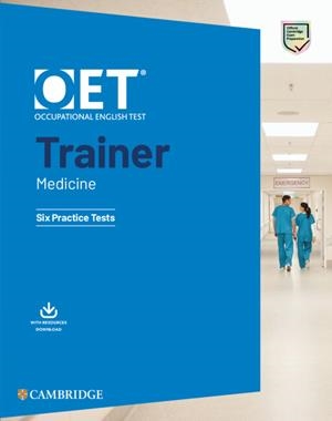 OET TRAINERS MEDICINE SIX PRACTICE TESTS WITH ANSWERS WITH RESOURCE DOWNLOAD | 9781009162920 | VARIOS AUTORES