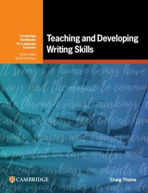 TEACHING AND DEVELOPING WRITING SKILLS | 9781009224468 | THAINE, CRAIG