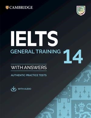IELTS 14. GENERAL TRAINING. STUDENT'S BOOK WITH ANSWERS WITH AUDIO | 9781108681360