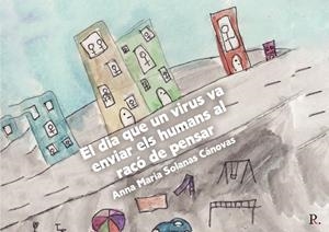 DIA QUE UN VIRUS VA ENVIAR ELS HUMANS AL RACÓ DE PENSAR, EL | 9788419153456 | SOLANAS CÁNOVAS, ANNA MARÍA
