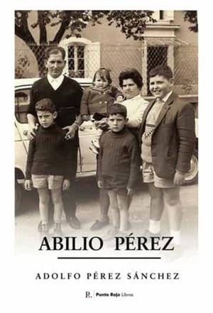 ABILIO PÉREZ | 9788419465139 | PÉREZ SÁNCHEZ, ADOLFO