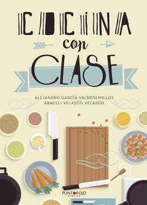 COCINA CON CLASE | 9788416877102 | GARCÍA VALDEOLMILLOS, ALEJANDRO / VELASCO, ARACELI