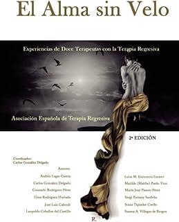 ALMA SIN VELO (EXPERIENCIAS DE DOCE TERAPEUTAS CON LA TERAPIA REGRESIVA), EL | 9788419342102 | LAGAR GARCIA, ANDRÉS