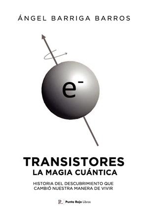 TRANSISTORES : LA MAGIA CUÁNTICA | 9788419537713 | BARRIGA BARROS, ÁNGEL