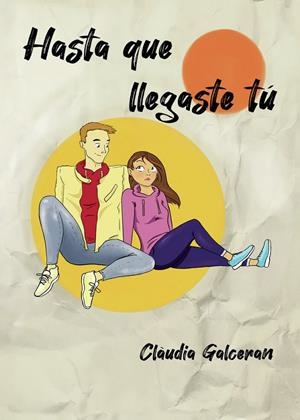 HASTA QUE LLEGASTE TÚ | 9788418109904 | GALCERAN , CLÀUDIA