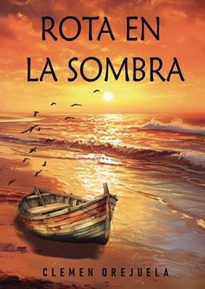 ROTA EN LA SOMBRA | 9798878069649 | OREJUELA VALDERRAMA, CLEMENCIA