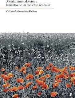 ALEGRÍA, AMOR, DOLORES Y LAMENTOS DE UN RECUERDO OLVIDADO | 9794956903614 | MONTESINOS SÁNCHEZ, CRISTÓBAL