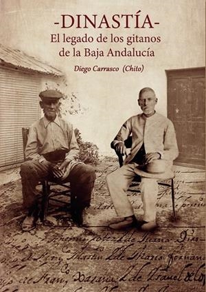 DINASTÍA. EL LEGADO DE LOS GITANOS DE LA BAJA ANDA | 9798865923107 | CARRASCO CARRASCO, DIEGO