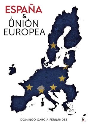 ESPAÑA Y LA UNIÓN EUROPEA | 9788419373199 | GARCÍA FERNÁNDEZ, DOMINGO