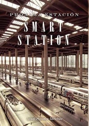 PRÓXIMA ESTACIÓN : SMART STATION | 9788419238191 | HERRERO SÁNCHEZ, ISRAEL