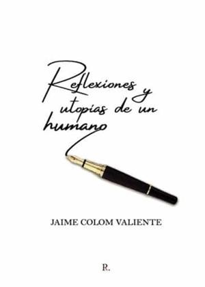 REFLEXIONES Y UTOPÍAS DE UN HUMANO | 9788419238443 | COLOM VALIENTE, JAIME