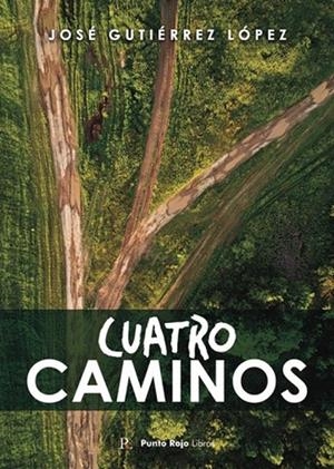 CUATRO CAMINOS | 9788419225986 | GUTIERREZ LOPEZ, JOSE
