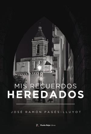 MIS RECUERDOS HEREDADOS | 9788419465016 | RAMÓN PAGÉS, JOSÉ