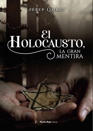 HOLOCAUSTO, LA GRAN MENTIRA, EL | 9788419074263 | LLORET SÁNCHEZ, JOSEP