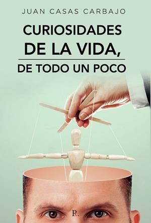 CURIOSIDADES DE LA VIDA, DE TODO UN POCO | 9788419373243 | CASAS CARBAJO, JUAN