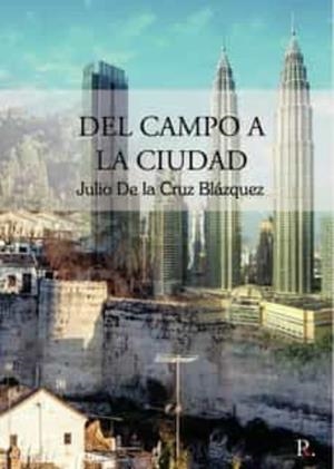 DEL CAMPO A LA CIUDAD | 9788419225993 | DE LA CRUZ BLÁZQUEZ, JULIO