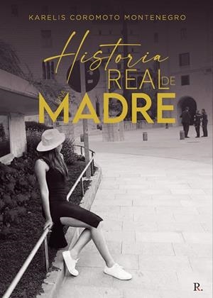 HISTORIA REAL DE UNA MADRE | 9788419225948 | COROMOTO MONTENEGRO, KARELIS