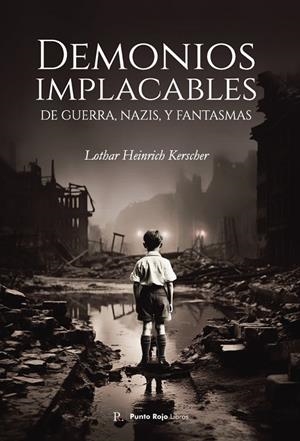 DEMONIOS IMPLACABLES. DE GUERRA, NAZIS, Y FANTASMA | 9798865553922 | HEINRICH KERSCHER, LOTHAR