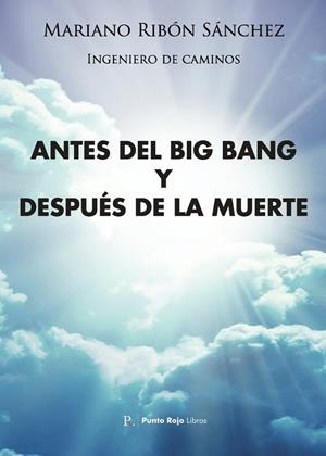 ANTES DEL BIG BANG Y DESPUÉS DE LA MUERTE | 9793604895844 | RIBÓN SÁNCHEZ, MARIANO
