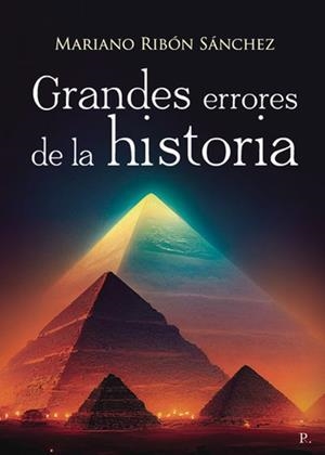 GRANDES ERRORES DE LA HISTORIA | 9788419537416 | RIBÓN SÁNCHEZ, MARIANO