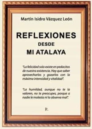 REFLEXIONES DESDE MI ATALAYA | 9788419342522 | VÁZQUEZ LEÓN, MARTÍN ISIDRO