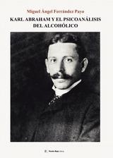 KARL ABRAHAM Y EL PSICOANÁLISIS DEL ALCOHÓLICO | 9798872454342 | FERRÁNDEZ PAYO, MIGUEL ÁNGEL