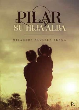 PILAR Y SU HIJA ALBA | 9788419093424 | ÁLVAREZ FRAGA, MILAGROS