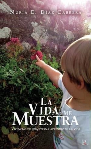 VIDA ME MUESTRA, LA | 9788418829086 | DÍAZ CABRERA, NURIA E.