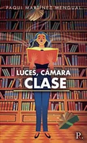 LUCES, CÁMARA Y A CLASE | 9788418886003 | MARTÍNEZ MENGUAL, PAQUI
