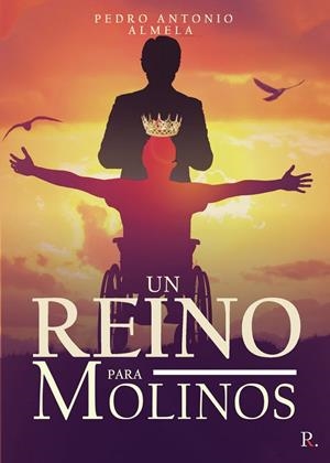 REINO PARA MOLINOS, UN | 9788418886218 | ALMELA ALBALADEJO, PEDRO ANTONIO