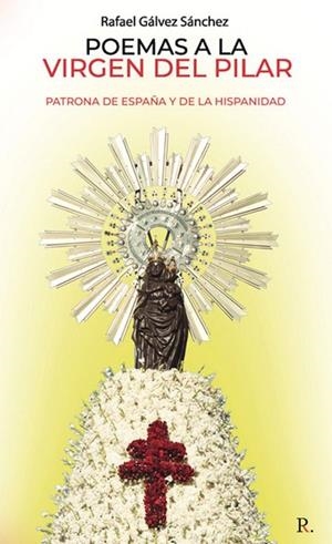 POEMAS A LA VIRGEN DEL PILAR | 9798374399202 | GÁLVEZ SÁNCHEZ, RAFAEL
