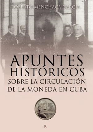 APUNTES HISTORICOS SOBRE LA CIRCULACION DE MONEDA | 9788419429605 | MENCHACA GARCIA, ROBERTO