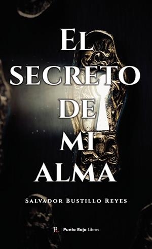 SECRETO DE MI ALMA, EL | 9788419225825 | BUSTILLOS REYES, SALVADOR ANTONIO
