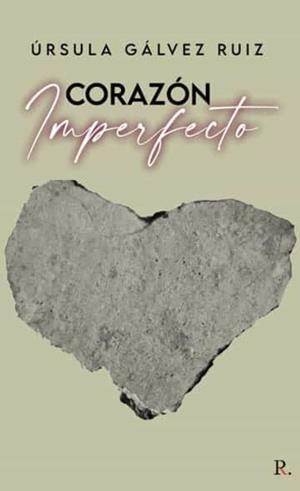 CORAZÓN IMPERFECTO | 9788418773136 | GÁLVEZ RUIZ, ÚRSULA