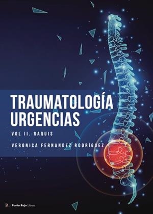 TRAUMATOLOGÍA EN URGENCIAS. VOLUMEN 2. RAQUIS | 9798851271588 | FERNÁNDEZ RODRÍGUEZ, VERÓNICA