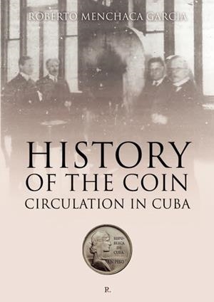 HISTORY OF THE COIN CIRCULATION IN CUBA | 9788419429612 | MENCHACA GARCIA, ROBERTO