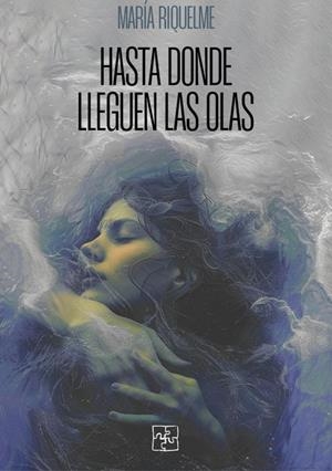HASTA DONDE LLEGUEN LAS OLAS | 9788419579720 | RIQUELME, MARIA