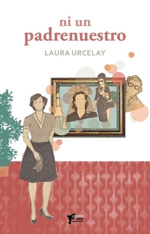 NI UN PADRE NUESTRO | 9788412766172 | URCELAY, LAURA