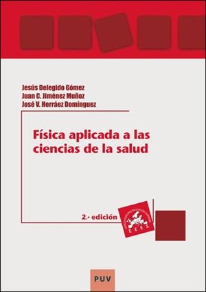 FÍSICA APLICADA A LAS CIENCIAS DE LA SALUD (2ª EDICIÓN) | 9788411184007 | DELEGIDO GÓMEZ, JESÚS / JIMÉNEZ MUÑOZ, JUAN C. / HERRÁEZ DOMÍNGUEZ, JOSÉ V.