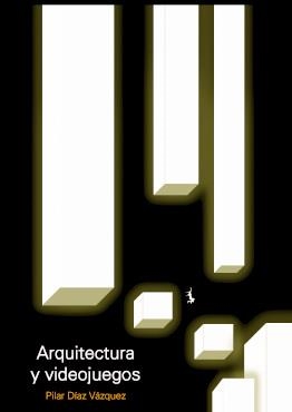 ARQUITECTURA Y VIDEOJUEGOS | 9781643608631 | DÍAZ VÁZQUEZ, PILAR
