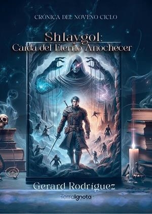 CRÓNICA DEL NOVENO CICLO. SHLAYGOL : CAÍDA DEL ETERNO ANOCHECER | 9788412860665 | RODRÍGUEZ, GERARD