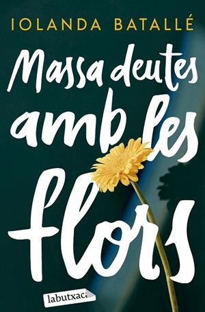 MASSA DEUTES AMB LES FLORS | 9788419971357 | BATALLÉ, IOLANDA
