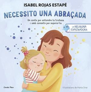 NEURONA EXPLORADORA, LA. NECESSITO UNA ABRAÇADA | 9788413899084 | ROJAS ESTAPÉ, ISABEL