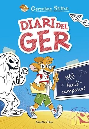 DIARI DEL GER 01. MAI FACIS CAMPANA! | 9788413898889 | STILTON, GERONIMO