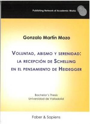 VOLUNTAD, ABISMO Y SERENIDAD: LA RECEPCIÓN DE SCHELLING EN EL PENSAMIENTO DE HEIDEGGER | 9788412900347 | MARTIN MOZO, GONZALO