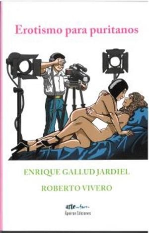EROTISMO PARA PURITANOS | 9788412762747 | GALLUD JARDIEL, ENRIQUE