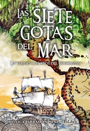 SIETE GOTAS DEL MAR UN VIAJE EN LOS AÚOS DEL COCOLIZTLI | 9788410297579 | PARRAMON PONZ, MONICA